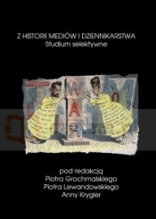 Z HISTORII MEDIÓW I DZIENNIKARSTWA STUDIUM SELEKTYWNE