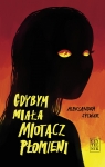 Gdybym miała miotacz płomieni Aleksandra Sylwar