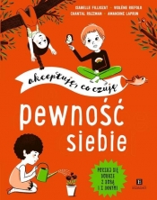 Pewność siebie. Akceptuję co czuję - Isabelle Filliozat, Violène Riefolo, Chantal Rojzman