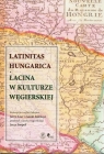 Latinitas Hungarica Łacina w kulturze węgierskiej  Axer Jerzy, Szorenyi Laszlo