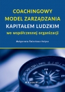  Coachingowy model zarządzania kapitałem ludzkim we współczesnej organizacji