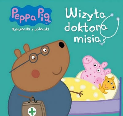 Peppa Pig. Książeczki z półeczki nr wyd. 68. Wizyta doktora misia