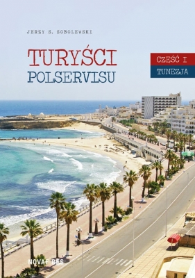 Turyści Polservisu Część 1Tunezja - Jerzy Z. Sobolewski