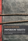 Imperium tekstu Prawo jako postulowanie i urzeczywistnianie świata Marcin Matczak