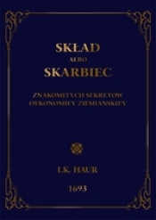 Skład abo skarbiec znakomitych sekretów oekonomiej ziemiańskiej