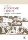 Kupowanie nadziei Loteria w Królestwie Polskim (1815-1867) Nowak Alicja