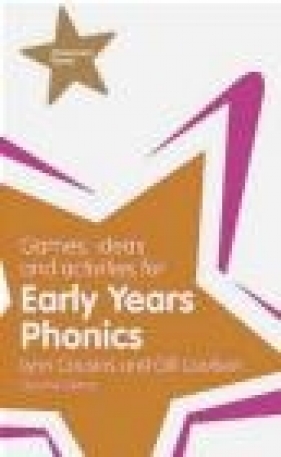 Games, Ideas and Activities for Early Years Phonics - Lynn Cousins, Gill Coulson