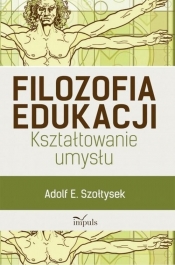 Filozofia edukacji - Szołtysek Adolf E.