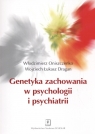 Genetyka zachowania w psychologii i psychiatrii Dragan Oniszczenko