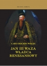 Jan III Waza władca renesansowy Wolke Lars Ericson