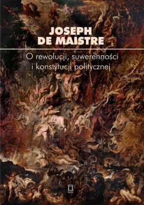 O rewolucji, suwerenności i konstytucji politycznej - Joseph de Maistre