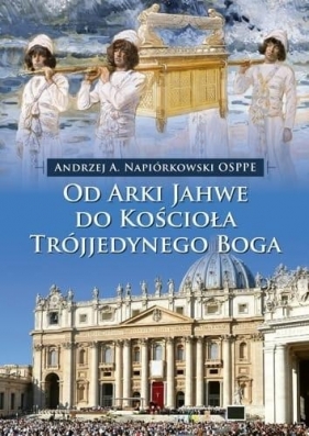 Od Arki Jahwe do Kościoła Trójjedynego Boga - Andrzej Napiórkowski