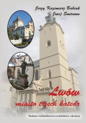 Lwów. Miasto trzech katedr - Smirnow Jurij, Babiak Jerzy Kazimierz