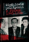Więźniowie polityczni w Polsce 1945-1956 Wiesław Chrzanowski
