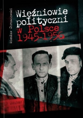 Więźniowie polityczni w Polsce 1945-1956 - Chrzanowski Wiesław 