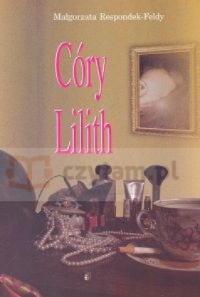Córy Lilith - Respondek-Feldy Małgorzata