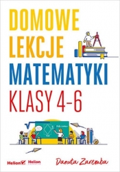 Domowe lekcje matematyki Klasy 4-6 - Danuta Zaremba