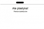 Ale plastyka! Plansze dydaktyczne - <br />