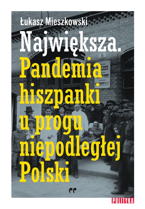 Największa Pandemia hiszpanki u progu niepodległej Polski