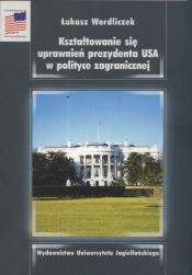 Kszałtowanie się uprawnień prezydenta USA w polityce zagranicznej