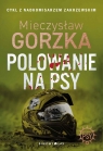 Wściekłe psy. Tom 1. Polowanie na psy Mieczysław Gorzka