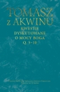 Kwestie dyskutowane o mocy Boga. Q. 5-10 - Tomasz z Akwinu