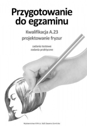 Przyg. do egz. Kwal. A.23 Projektowanie fryzur - Jolanta Ciążkowska-Gaj, Zuzanna Sumirska