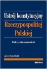 Ustrój Konstytucyjny Rzeczypospolitej Polskiej Podręcznik akademicki Kuciński Jerzy