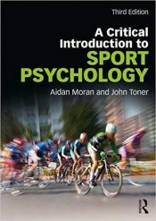 A Critical Introduction to Sport Psychology - Moran Aidan, Toner John