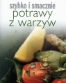 Potrawy z warzyw Szybko i smacznie