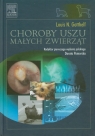 Choroby uszu małych zwierząt  Louis N. Gotthelf