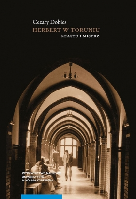 Herbert w Toruniu Miasto i mistrz - Cezary Dobies