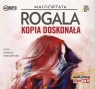 Kopia doskonała
	 (Audiobook) Małgorzata Rogala