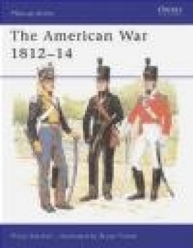 American War 1812-14 (M-a-A #226) Philip Katcher