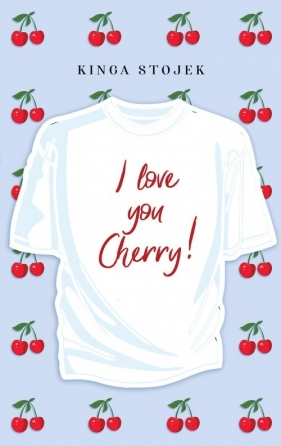I Love You, Cherry - Stojek Kinga