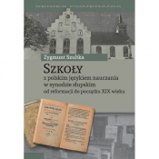 Szkoły z polskim językiem nauczania w synodzie słupskim od reformacji do początku XIX wieku - Szultka Zygmunt