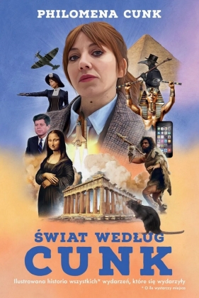 Świat według Cunk. Ilustrowana historia wszystkich wydarzeń, o ile starczy miejsca - Philomena Cunk