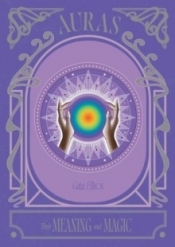 Auras. Their Meaning and Magic wer. angielska - Gaia Elliot