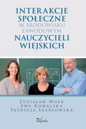 Interakcje społeczne w środowisku zawodowym nauczycieli wiejskich - Ewa Kowalska