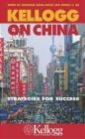 Kellogg on China - Angela Y. Lee, Anuradha Dayal-Gulati, A Dayal-Gulati