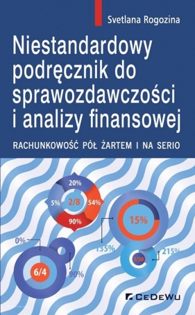 Niestandardowy podręcznik do sprawozdawczości i analizy finansowej - Svetlana Rogozina