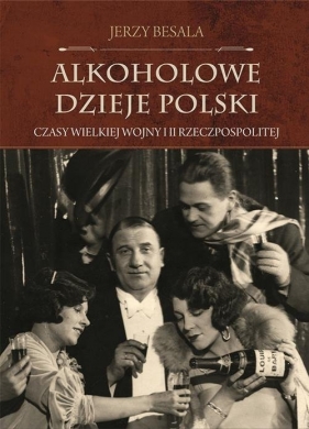 Alkoholowe dzieje Polski - Besala Jerzy