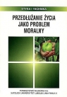 Przedłużanie życia jako problem moralny Barbara Chyrowicz