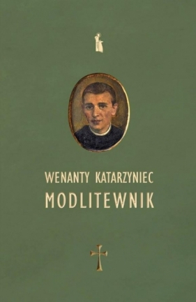 Wenanty Katarzyniec. Modlitewnik - Edward Staniukiewicz