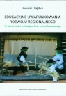 Edukacyjne uwarunkowania rozwoju regionalnego W świetle badań wsi Łukasz Hajduk