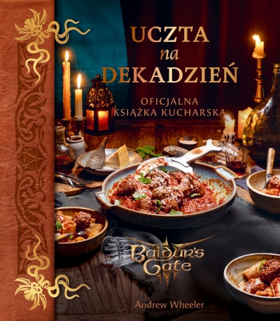 Uczta na dekadzień. Oficjalna książka kucharska Baldur’s Gate III