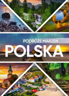 Podróże marzeń. Polska w.2022 - Praca zbiorowa
