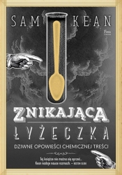 Znikająca łyżeczka Dziwne opowieści chemicznej treści
