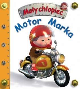 Mały chłopiec. Motor Marka - Émilie Beaumont, Nathalie Bélineau, Alexis Nesme