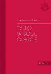 Tylko w Bogu oparcie T.4